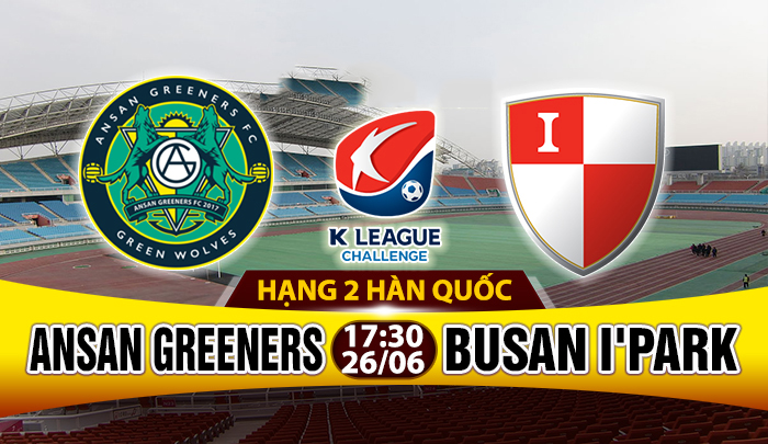 Nhận định Ansan Greeners vs Busan I’Park 17h30, 26/06: Vị trí được bảo vệ