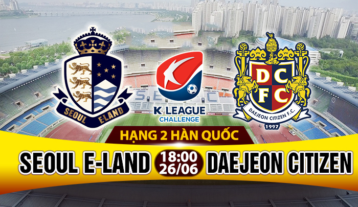 Nhận định bóng đá: Dìm nhau tận đáy trận Seoul E-Land vs Daejeon Citizen, 18h00 ngày 26/6