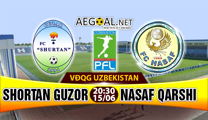 Nhận định Shortan Guzor vs Nasaf Qarshi, 20h30 ngày 15/6