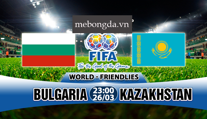Link sopcast: Bulgaria vs Kazakhstan 23h00 ngày 26/3