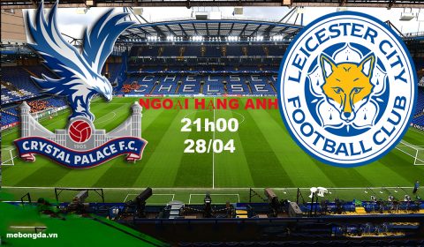 Link sopcast: Crystal Palace vs Leicester, 21h00 ngày 28/04