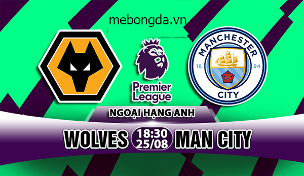 Link sopcast: Wolves vs Man City, 18h30 ngày 25/8