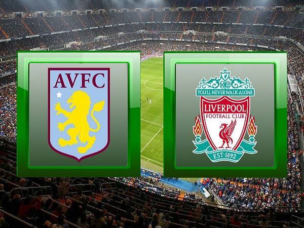 Link sopcast Aston Villa vs Liverpool 02h45, ngày 18/12