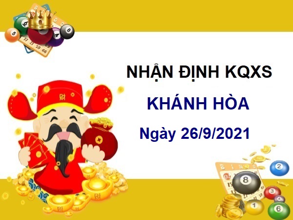 Nhận định KQXSKH ngày 26/9/2021 chốt số Khánh Hòa