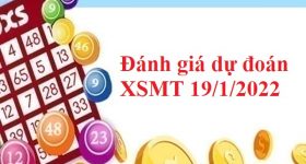 Đánh giá dự đoán XSMT 19/1/2022 hôm nay