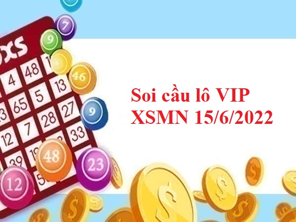 Soi cầu lô VIP XSMN 15/6/2022 hôm nay