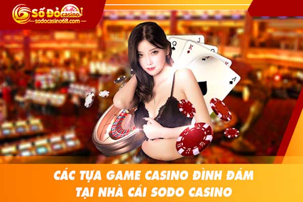 Các game bài casino du nhập từ trời Âu được ưa chuộng ở nước ta