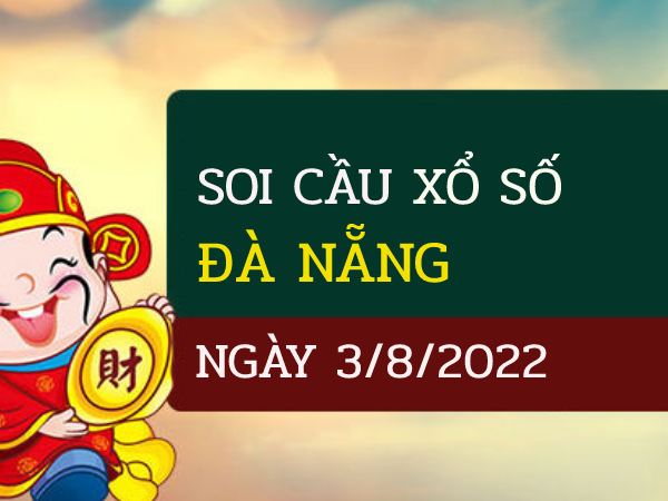 Soi cầu kết quả xổ số Đà Nẵng ngày 3/8/2022 thứ 4 siêu chuẩn