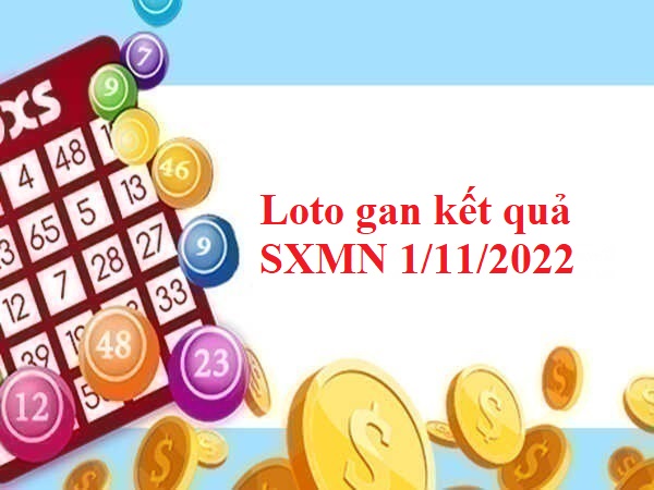 Loto gan kết quả SXMN 1/11/2022 hôm nay