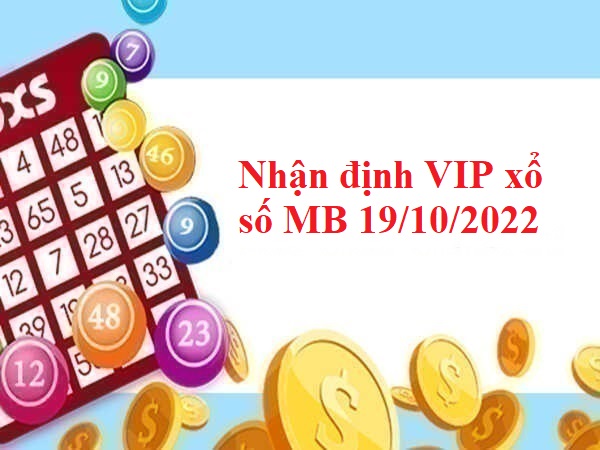 Nhận định VIP xổ số MB 19/10/2022 hôm nay