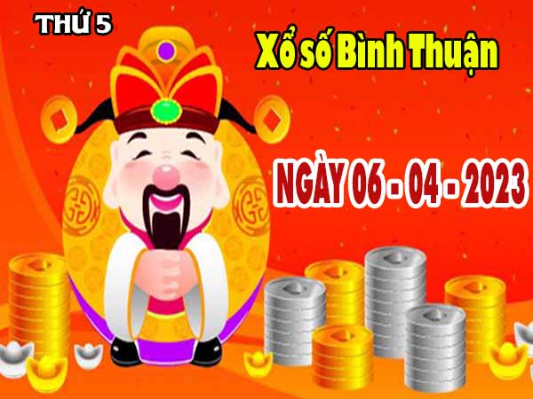Nhận định XSBTH ngày 6/4/2023 – Nhận định xổ số Bình Thuận thứ 5