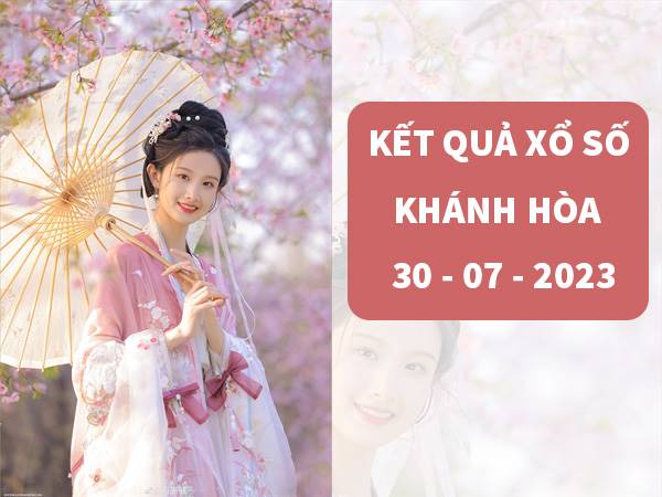 Phân tích KQXS Khánh Hòa ngày 30/7/2023 soi cầu loto Chủ Nhật