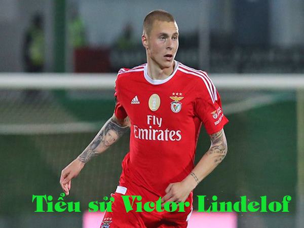 Tiểu sử Victor Lindelof và sự nghiệp thi đấu bóng đá