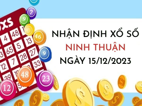 Nhận định xổ số Ninh Thuận ngày 15/12/2023 thứ 6 hôm nay